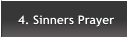 4. Sinners Prayer 4. Sinners Prayer